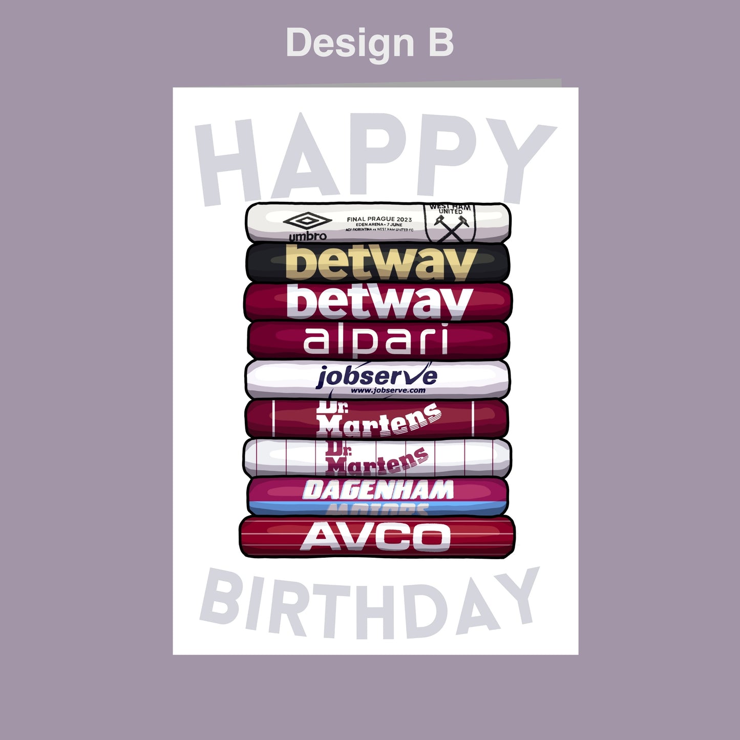 The image is a birthday card featuring a stack of colorful tubes with various logos and text on them, including "betway", "alparl", "Jobserve", "Dr. Mortens", "Dageman", "AVCO", and "Westfield". The text "Design B" is written above the stack of tubes, and "Happy Birthday" is written below them.
