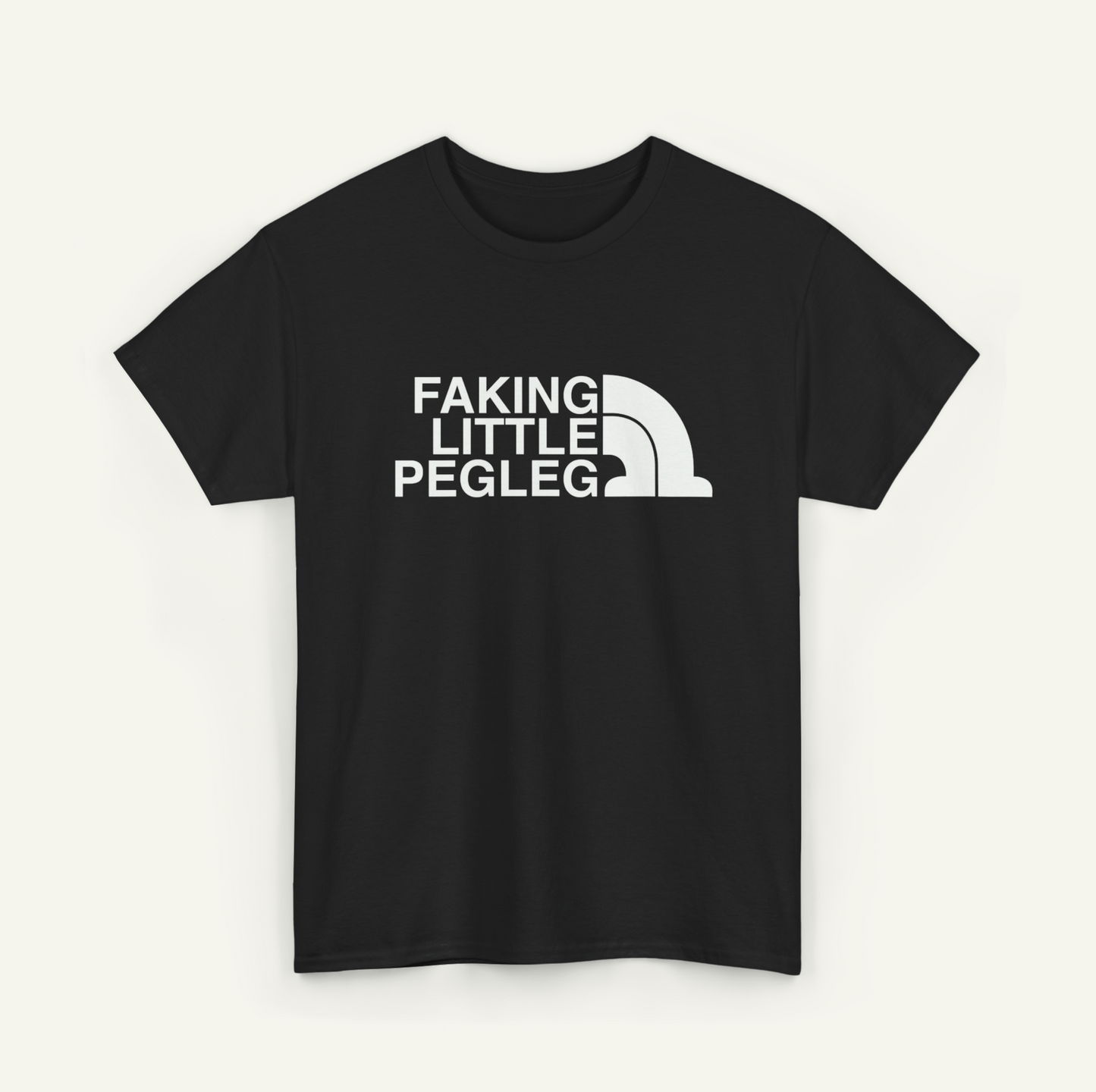 A black t-shirt with white text that reads "FAKING LITTLE PEGLEG".