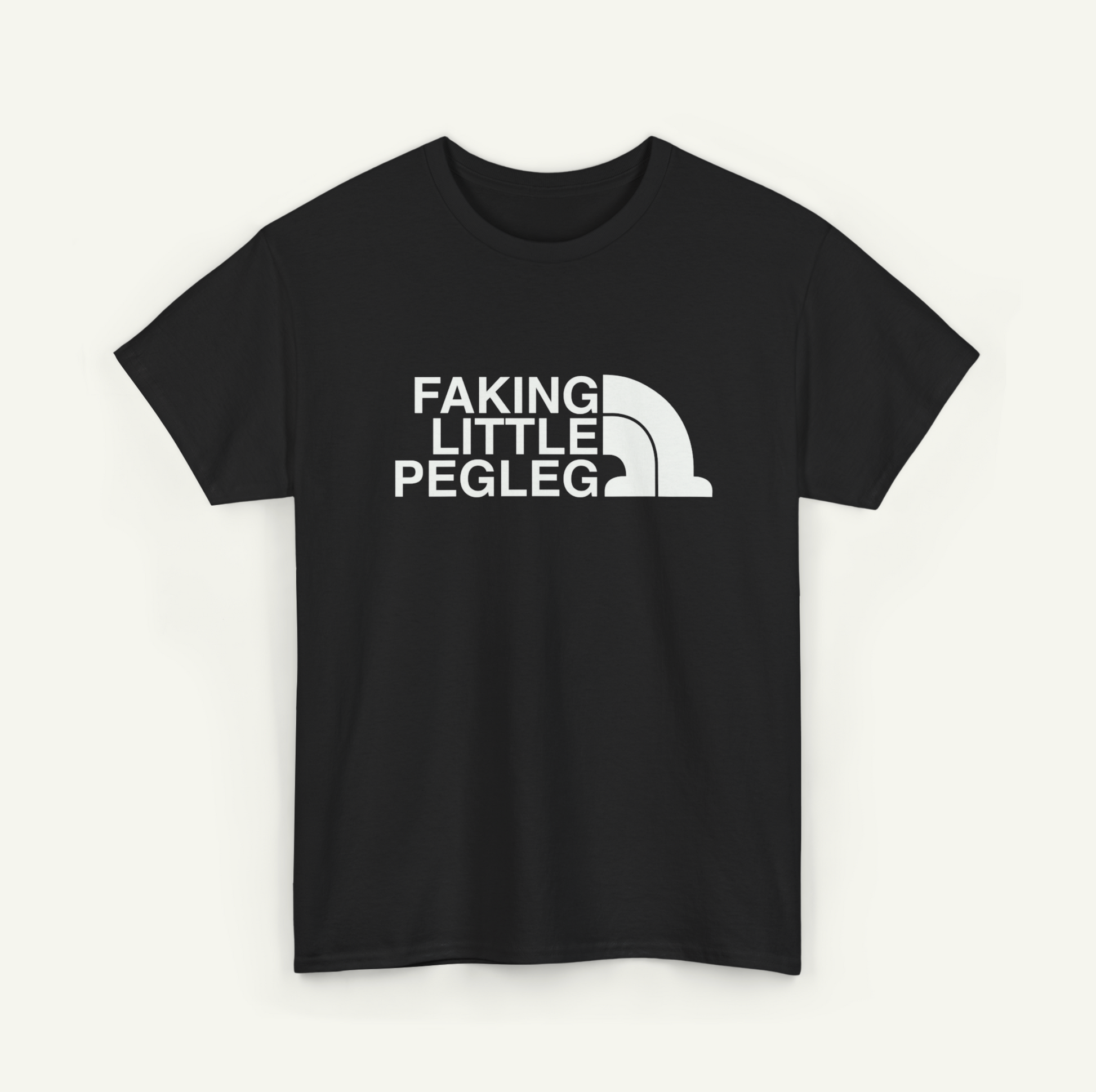 A black t-shirt with white text that reads "FAKING LITTLE PEGLEG".