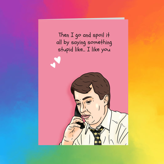 a man talking on a cell phone, with a caption that reads "Then I go and spoil it all by saying something stupid like... I like you".